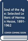 Soul of the Age Selected Letters of Herman Hesse 18911962