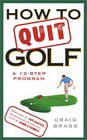 How to Quit Golf  A 12Step Program