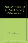 The Don'T-Give-Up Kid: And Learning Differences