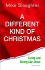 A Different Kind of Christmas Leader Guide Living and Giving Like Jesus