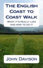The English Coast to Coast Walk What it's really like and how to do it