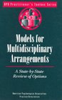 Models for Multidisciplinary Arrangements A StateByState Review of Options