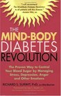 The MindBody Diabetes Revolution  The Proven Way to Control Your Blood Sugar by Managing Stress Depression Anger and Other Emotions