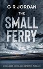 The Small Ferry A Highlands and Islands Detective Thriller