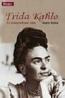Frida Kahlo Ein leidenschaftliches Leben
