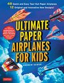 Ultimate Paper Airplanes for Kids The Best Guide to Paper Airplanes  Complete Instructions  48 Colorful Paper Planes