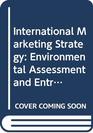 International Marketing Strategy Environmental Assessment and Entry Strategies