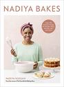 Nadiya Bakes Over 100 MustTry Recipes for Breads Cakes Biscuits Pies and More