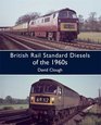 BRITISH RAIL STANDARD DIESELS OF THE 1960S