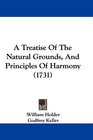 A Treatise Of The Natural Grounds And Principles Of Harmony
