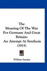 The Meaning Of The War For Germany And Great Britain An Attempt At Synthesis