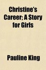 Christine's Career A Story for Girls