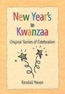 New Year's to Kwanzaa Original Stories of Celebration