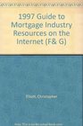 1997 Guide to Mortgage Industry Resources on the Internet