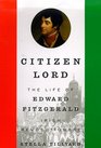 Citizen Lord The Life of Edward Fitzgerald Irish Revolutionary