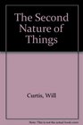 The Second Nature of Things How and Why Things Work in the Natural World