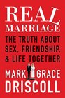 Real Marriage The Truth About Sex Friendship and Life Together