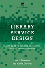 Library Service Design A LITA Guide to Holistic Assessment Insight and Improvement