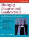 Managing Disagreement Constructively Conflict Management in Organizations