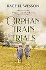 Orphan Train Trials (Hearts on the Rails, Bk 2)