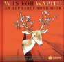W Is for Wapiti An Alphabet Songbook