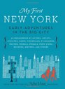 My First New York Early Adventures in the Big City As Remembered by Actors Artists Athletes Chefs Comedians Filmmakers Mayors Models Moguls Porn Stars Rockers Writers and Others