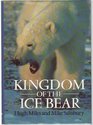Kingdom of the Ice Bear A Portrait of the Arctic