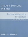 Student Solutions Manual Used with WheelerDiscrete Mathematics for Teachers Preliminary Edition