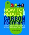 How to Reduce Your Carbon Footprint 365 Simple Ways to Save Energy Resources and Money