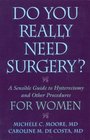 Do You Really Need Surgery A Sensible Guide to Hysterectomy and Other Procedures for Women