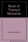BOOK OF TRANQUIL MOMENTS