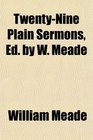 TwentyNine Plain Sermons Ed by W Meade