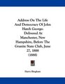 Address On The Life And Democracy Of John Hatch George Delivered At Manchester New Hampshire Before The Granite State Club June 27 1888