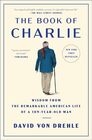 The Book of Charlie: Wisdom from the Remarkable American Life of a 109-Year-Old Man