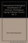 International Histological Classification of Tumours Histological Typing of Breast Tumors No 2