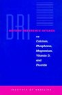 Dietary Reference Intakes For Calcium Phosphorus Magnesium Vitamin D and Fluoride