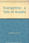 Evangeline  a Tale of Acadie