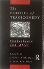 The Politics of Tragicomedy Shakespeare and After