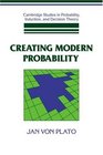 Creating Modern Probability  Its Mathematics Physics and Philosophy in Historical Perspective