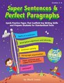 Super Sentences  Perfect Paragraphs Quick Practice Pages That Scaffold Key Writing Skills and Prepare Students for Standardized Tests