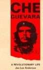 Che Guevara A Revolutionary Life