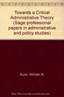 Towards a Critical Administrative Theory