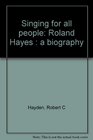 Singing for all people Roland Hayes  a biography