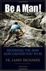 Be a Man Becoming the Man God Created You to Be