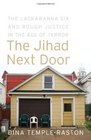 The Jihad Next Door: The Lackawanna Six and Rough Justice in an Age of Terror