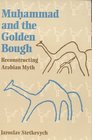 Muhammad and the Golden Bough Reconstructing Arabian Myth