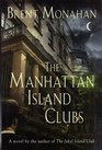 The Manhattan Island Clubs A Novel
