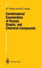 Combinatorial Enumerations of Groups Graphs and Chemical Compounds