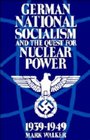 German National Socialism and the Quest for Nuclear Power 193949