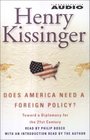 Does America Need a Foreign Policy  Toward a Diplomacy for the 21st Centrury
